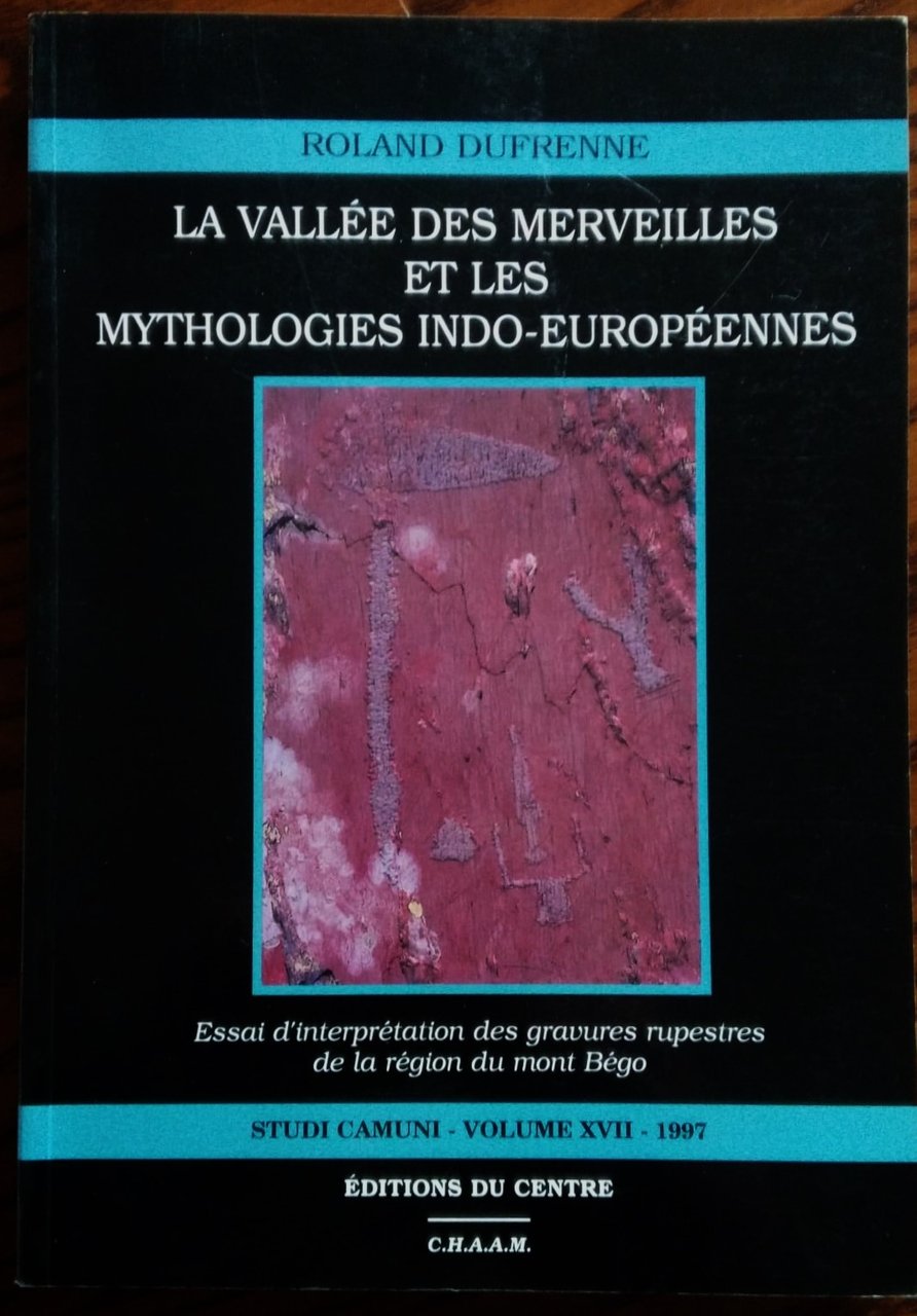 La vallée des merveilles et les mythologies indo-européenes. Essai d'interprétation …