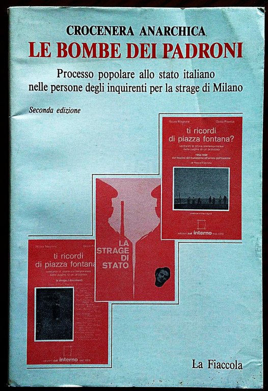 Le bombe dei padroni. Processo popolare allo stato italiano nelle persone degli inquirenti per la strage di Milano. Seconda edizione. Introduzione di Salvo Vaccaro.