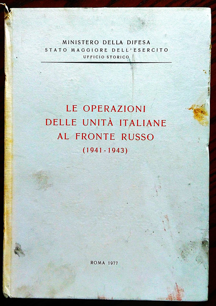 Le operazioni delle unita' italiane al fronte russo 1941-1943).