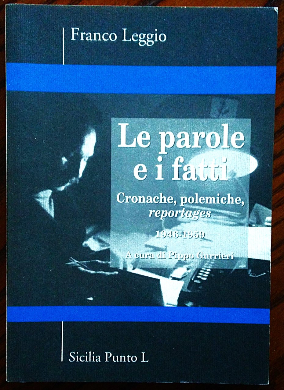 Le parole e i fatti. Cronache, polemiche, reportages 1946-1959. A …