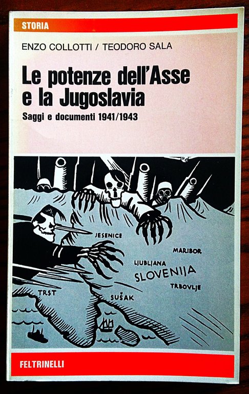 Le potenze dell'Asse e la Jugoslavia. Saggi e documenti 1941/1943.