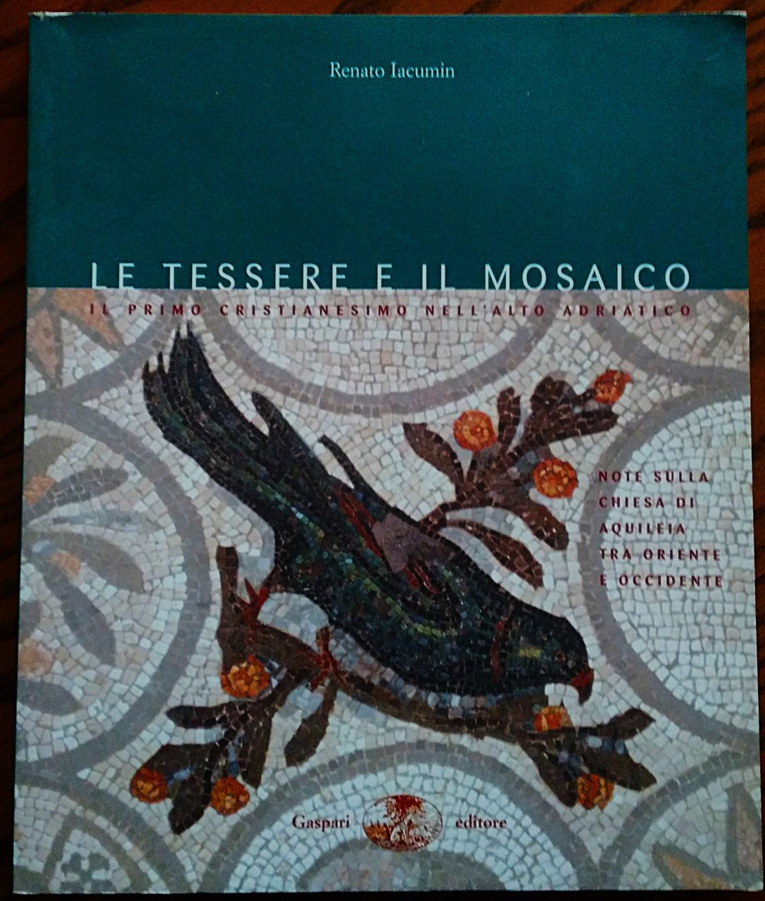 Le tessere e il mosaico. Il primo cristianesimo nell'Alto Adriatico. …