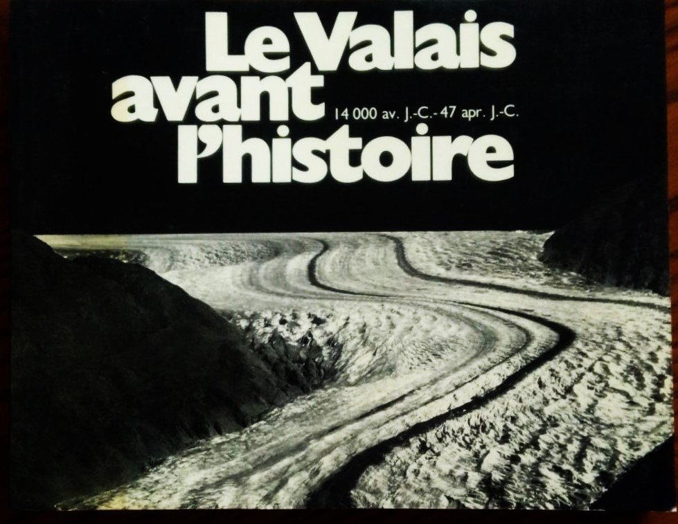 Le Valais avant l'histoire: 14000 av. J.C. - 47 apr. …