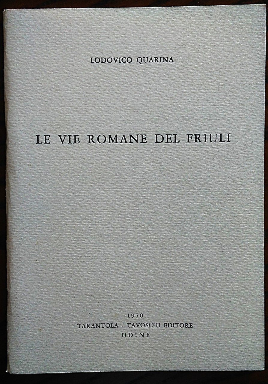 Le vie romane del Friuli.