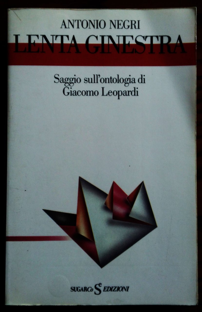 Lenta ginestra. Saggio sull'ontologia di Giacomo Leopardi.