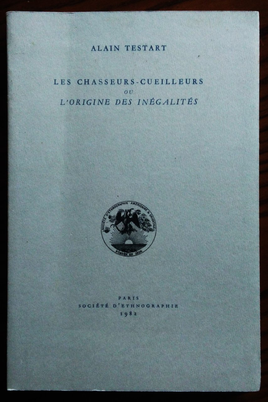 Les Chasseurs-cueilleurs ou l'Origine des inégalités.