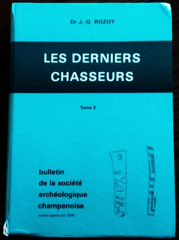Les derniers chasseurs. L'épipaléolithique en France et en Belgique. Essai …