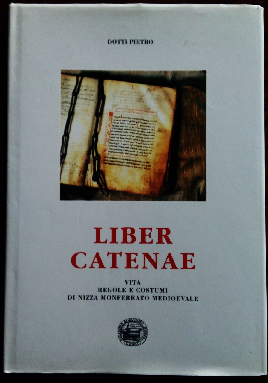 Liber Catenae. Vita regole e costumi di Nizza Monferrato medioevale.