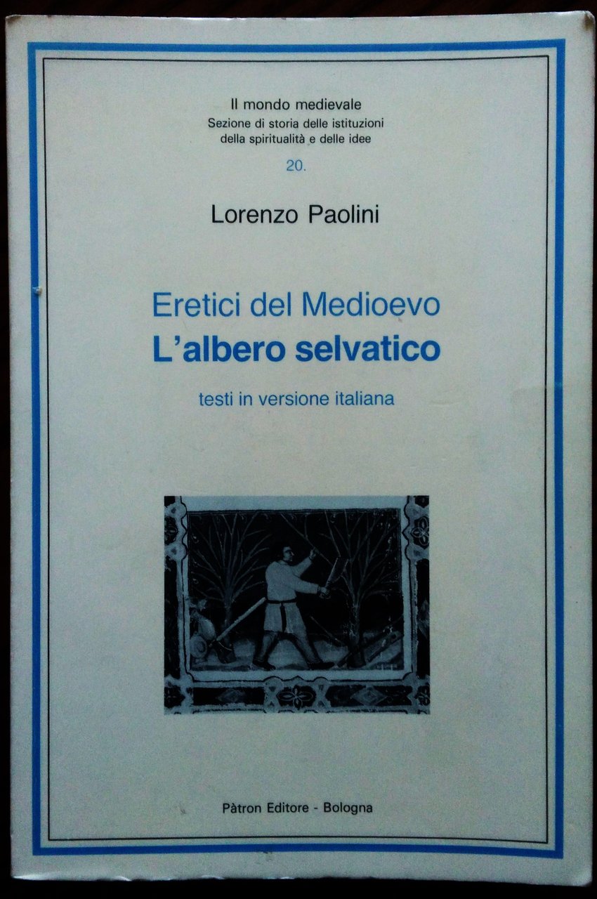 Eretici del medioevo L' albero selvatico.