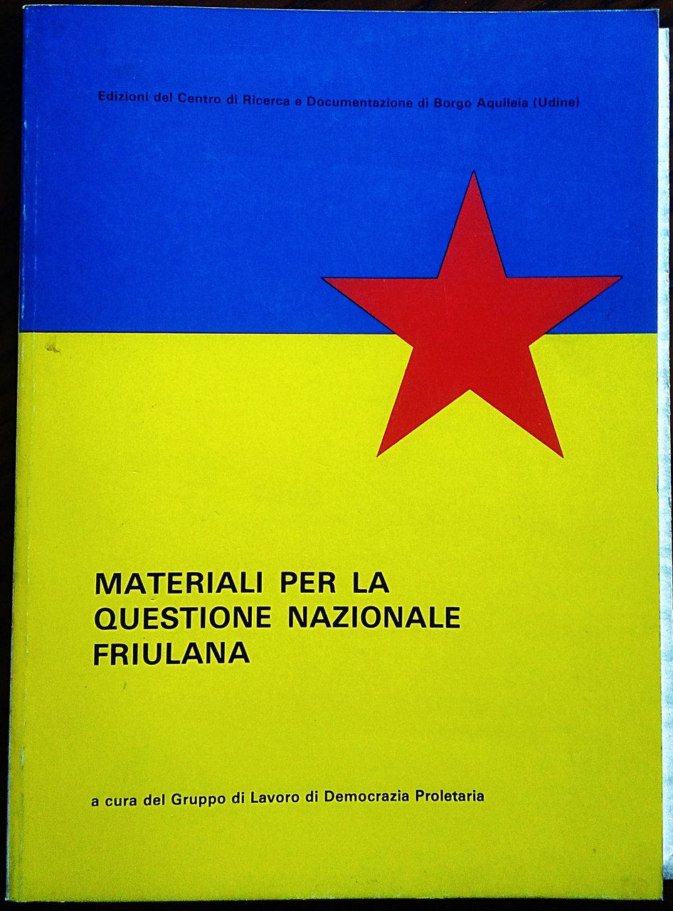 Materiali per la questione nazionale friulana. A cura del Gruppo …