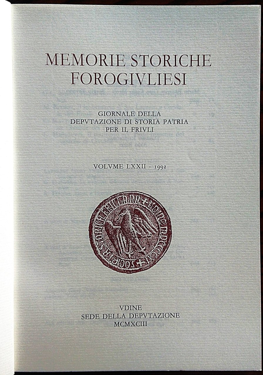 Memorie Storiche Forogiuliesi. Giornale della Deputazione di Storia Patria per …