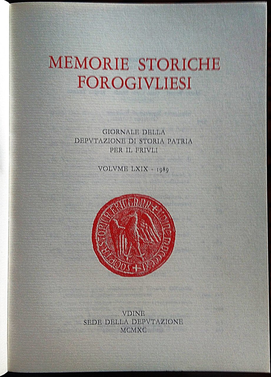 Memorie Storiche Forogiuliesi. Giornale della Deputazione di Storia Patria per …