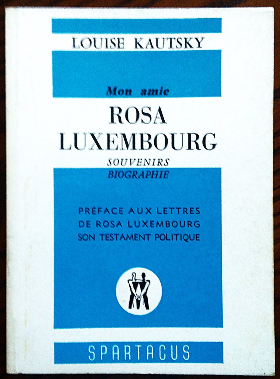 Mon amie Rosa Luxembourg. Biographie, Souvenirs. Les lettres de Rosa …