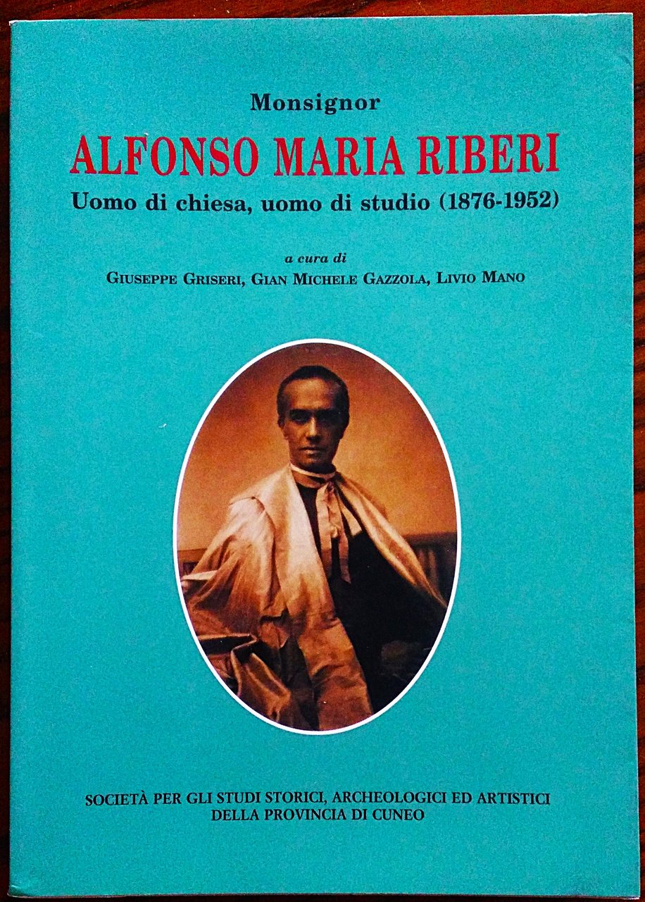 MONSIGNOR ALFONSO MARIA RIBERI. Uomo di chiesa, uomo di studio …
