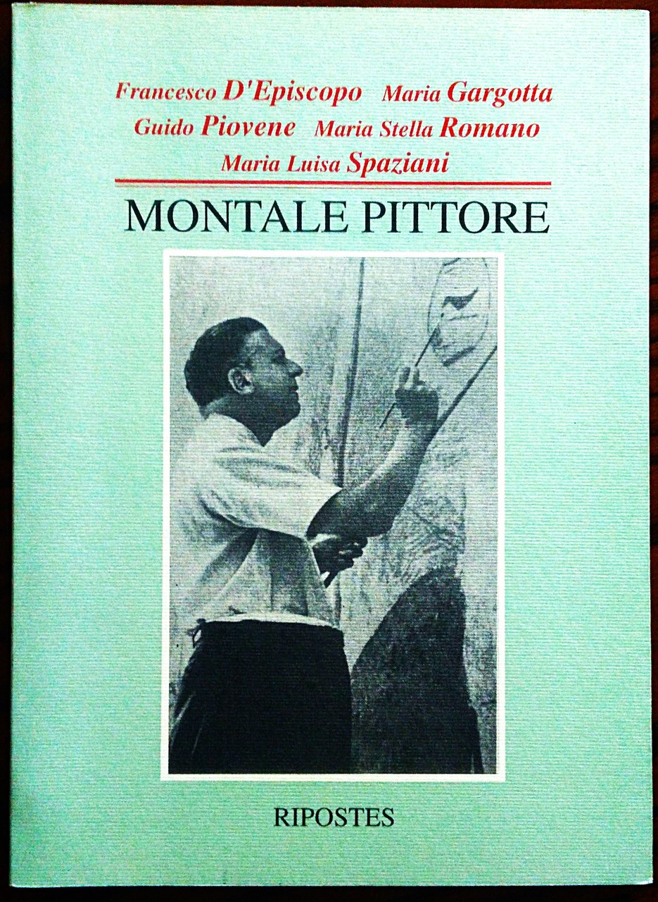 Montale pittore. A cura di Francesco D'Episcopo.