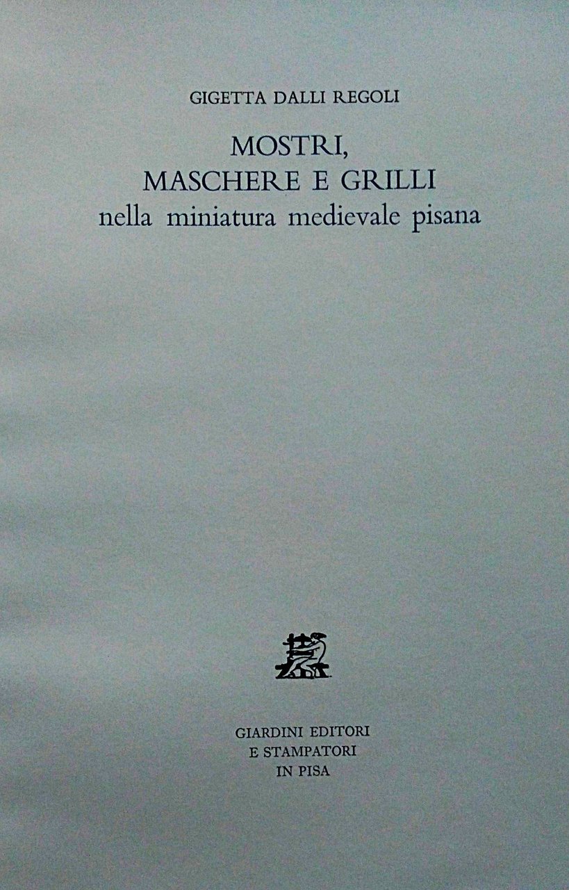 Mostri, maschere e grilli nella miniatura medievale pisana.