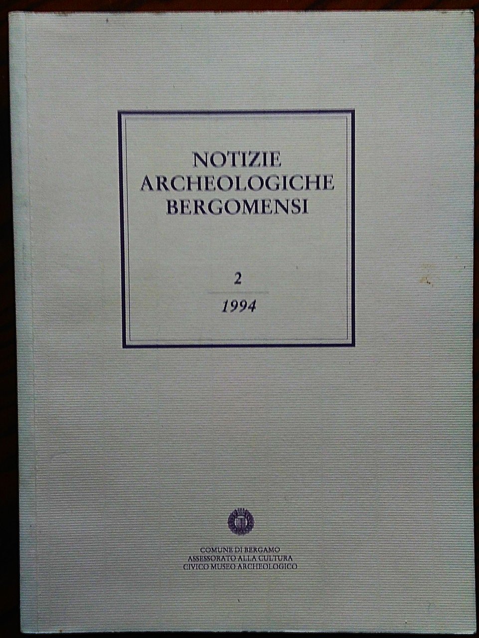 Notizie Archeologiche Bergomensi. 2/1994. Contributi allo studio dell'archeologia e dell'arte … | Immagine principale