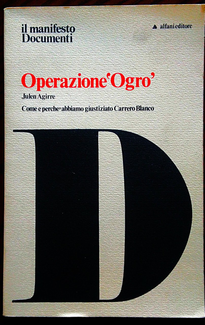 Operazione "Ogro". Come e perché abbiamo giustiziato Carrero Blanco.