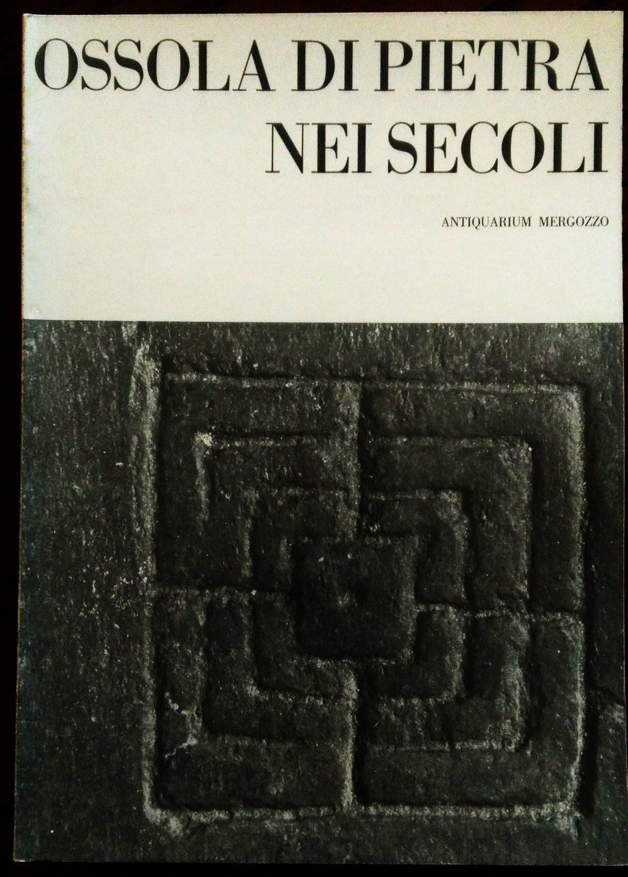Ossola di pietra nei secoli. A cura del Gruppo Archeologico …