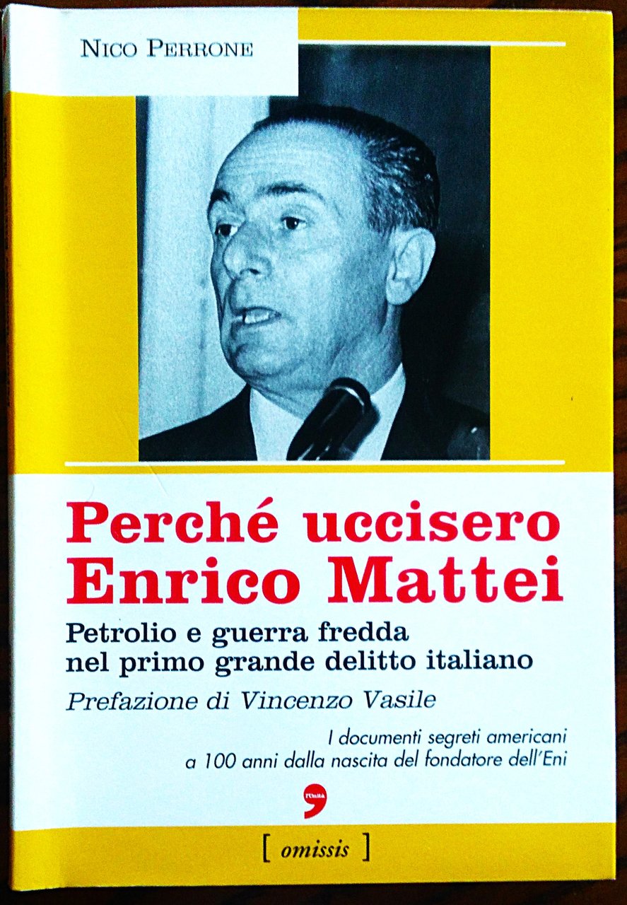Perche' uccisero Enrico Mattei. Petrolio e guerra fredda nel primo …