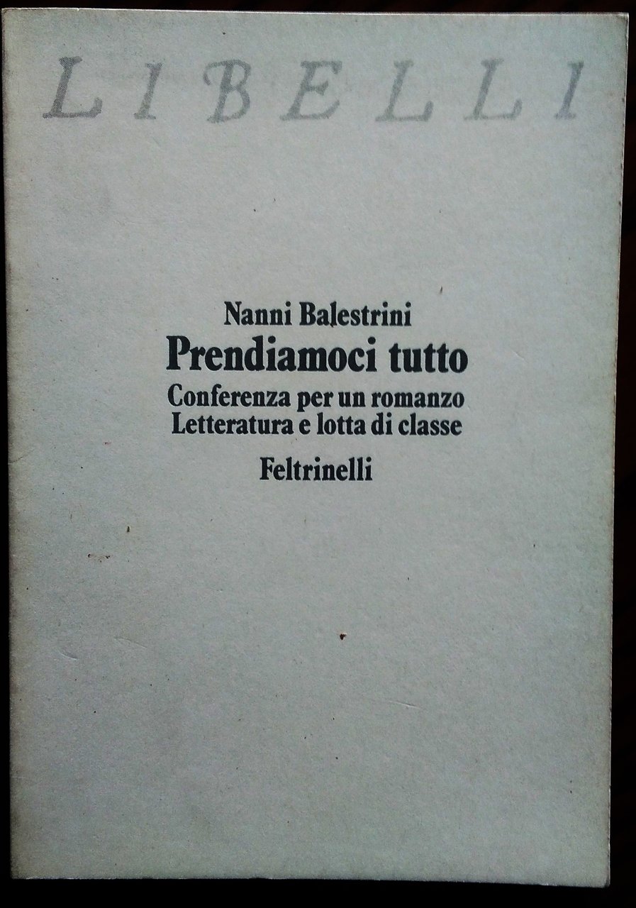 Prendiamoci tutto. Conferenza per un romanzo. Letteratura e lotta di …