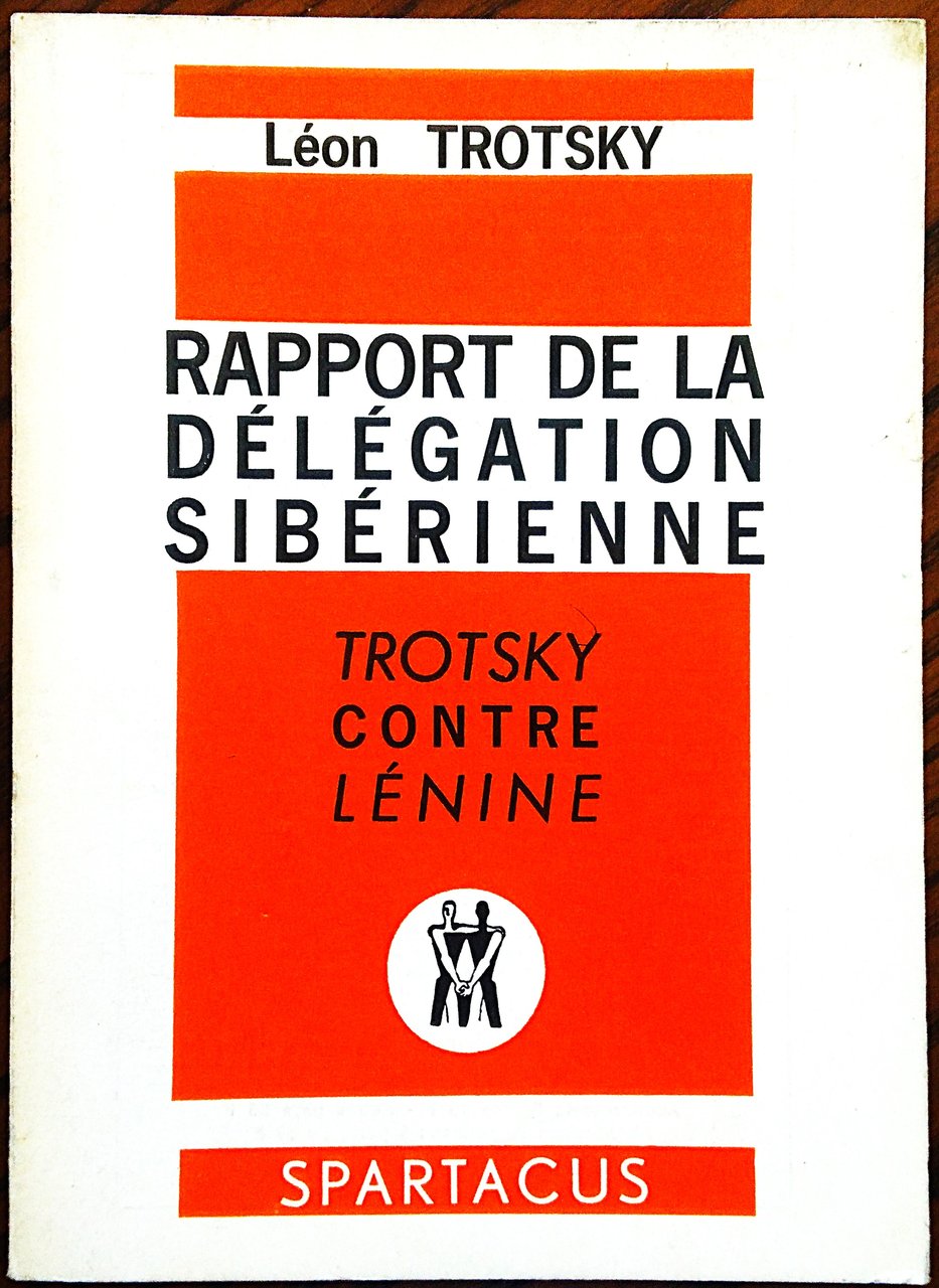 Rapport de la delegation Siberienne. Trotsky contre Lenin. Preface, traduction …