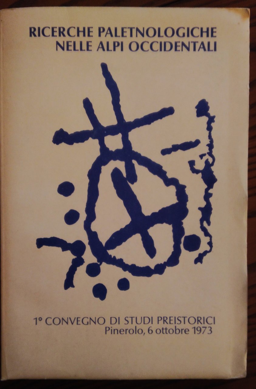 Ricerche paletnologiche nelle Alpi Occidentali. 1° Convegno di Studi Preistorici …