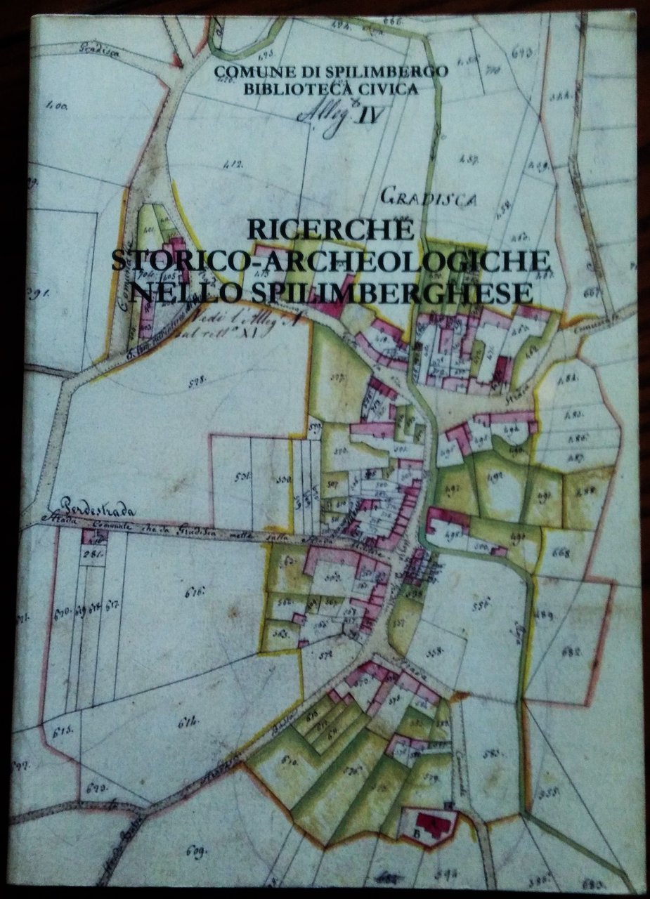Ricerche storico-archeologiche nello Spilimberghese. Testi e schede di S. Braini …