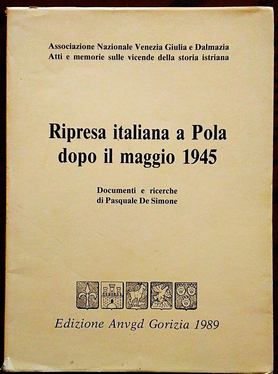 Ripresa italiana a Pola dopo il maggio 1945. Documenti e …