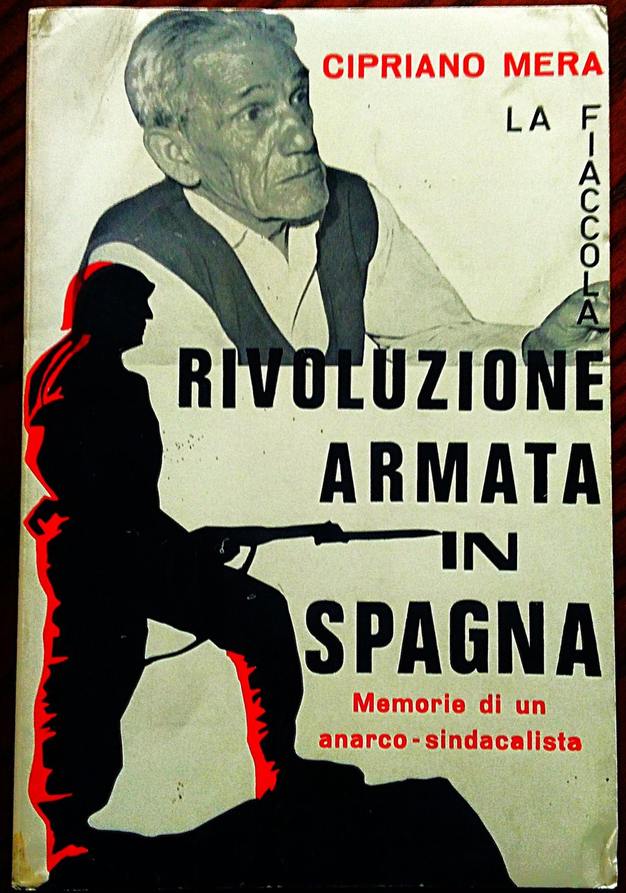 Rivoluzione armata in Spagna: memorie di un anarco-sindacalista. Introduzione di …