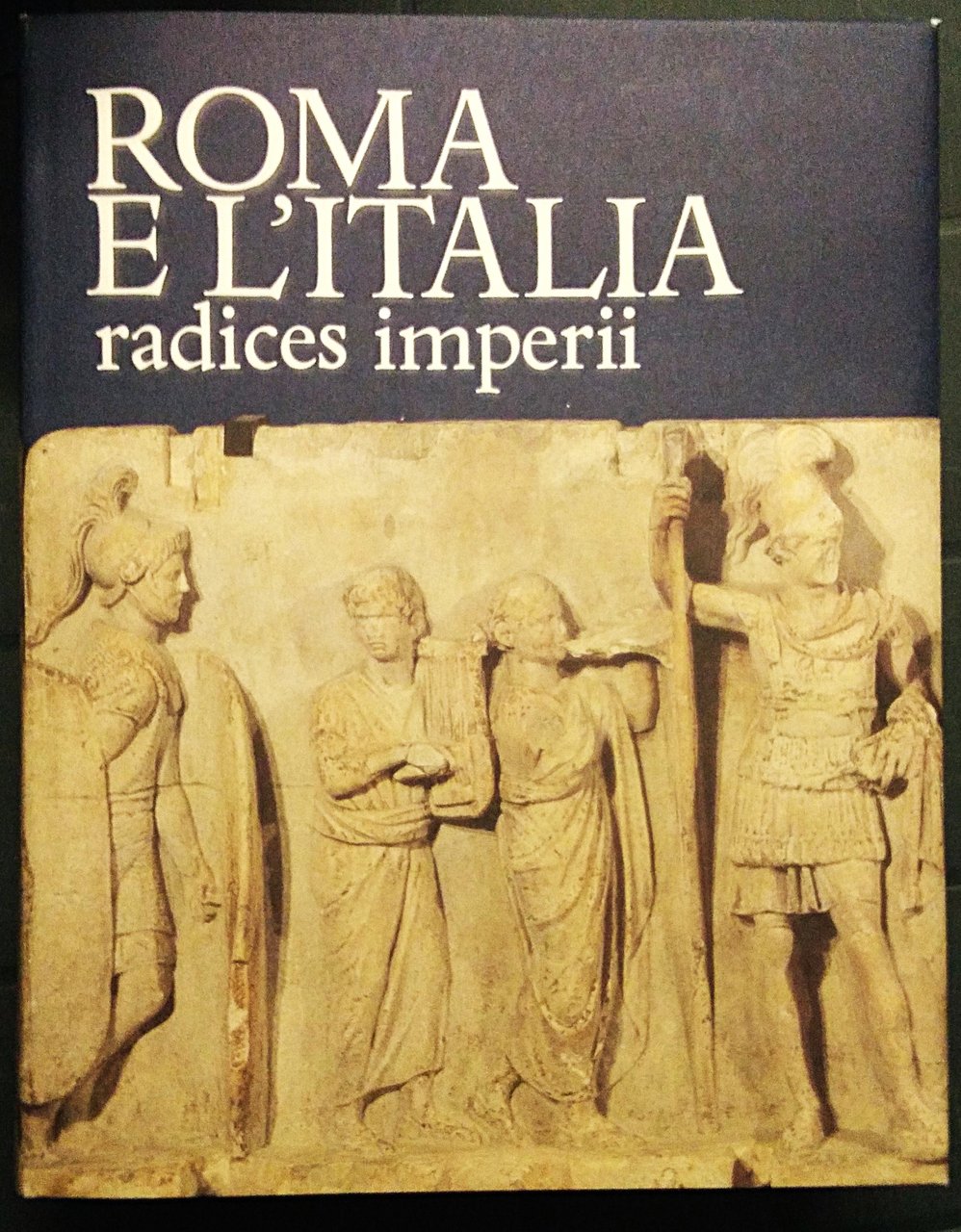 Roma e l'Italia radices imperii.