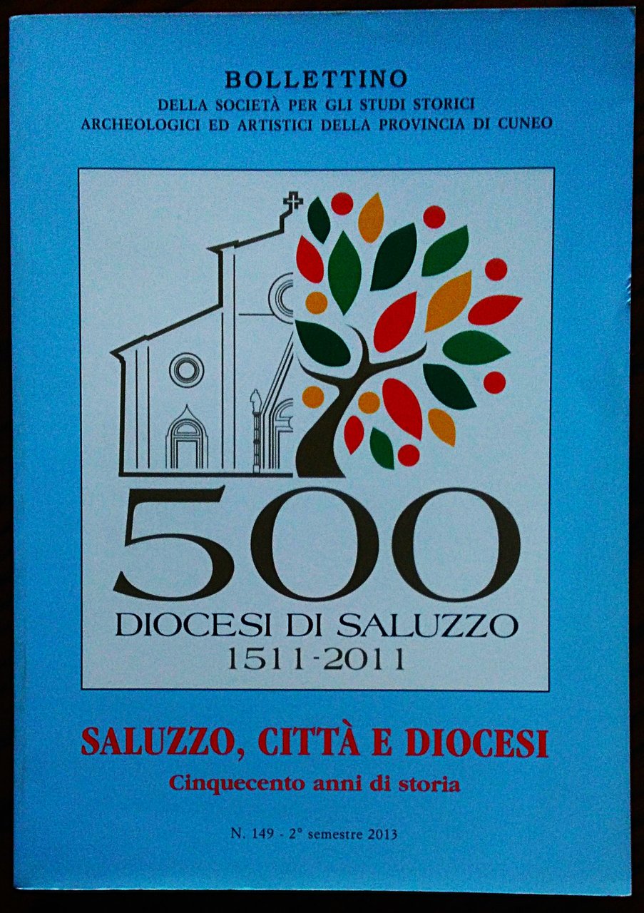 SALUZZO, CITTA' E DIOCESI. Cinquecento anni di storia. Relazioni al …