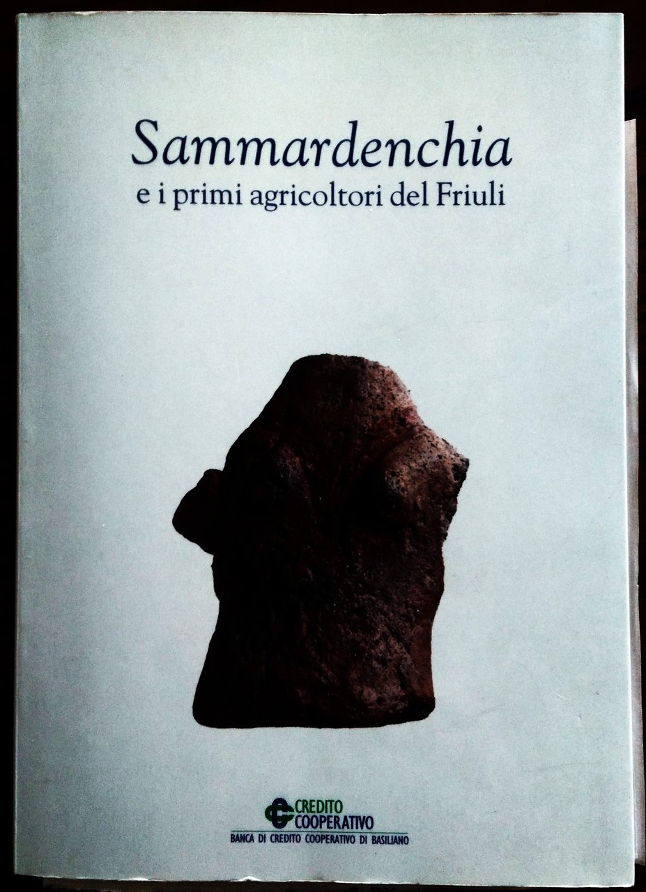 Sammardenchia e i primi agricoltori del Friuli. A cura di …