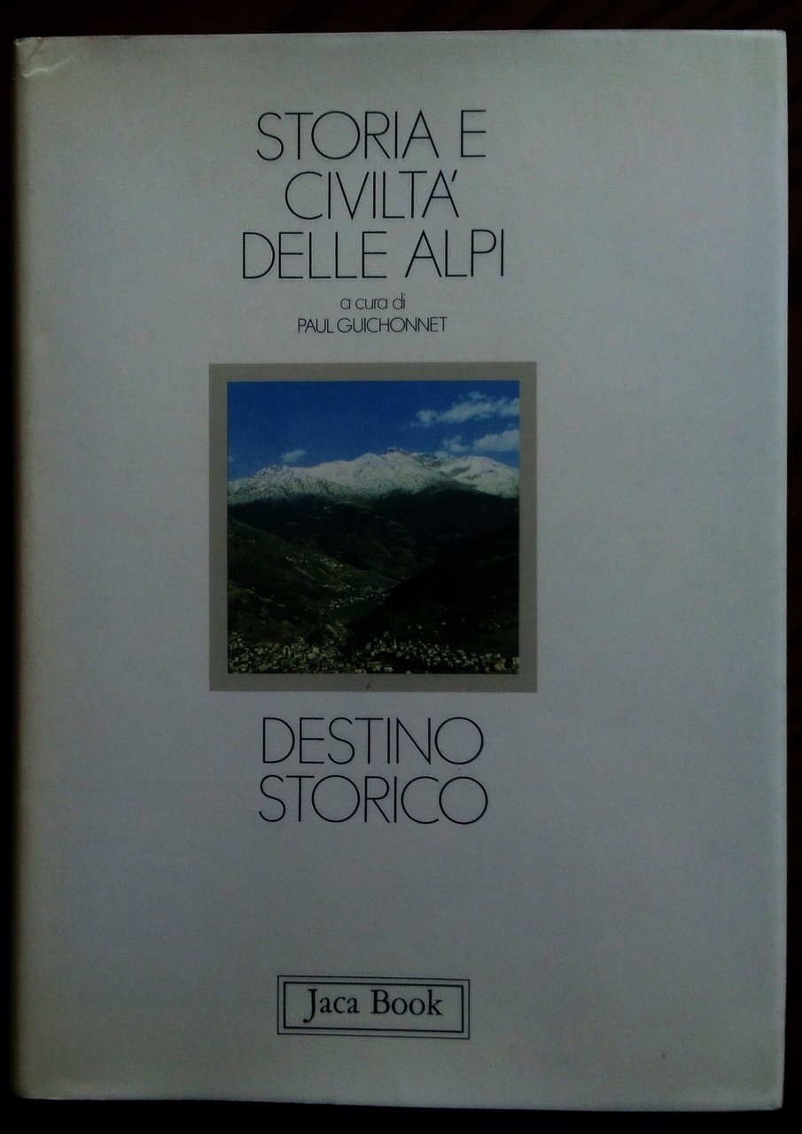 Storia e civilizzazione delle Alpi. A cura di Paul Guichonnet. …
