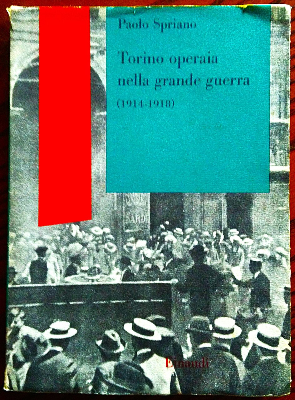 Torino operaia nella grande guerra (1914-1918).