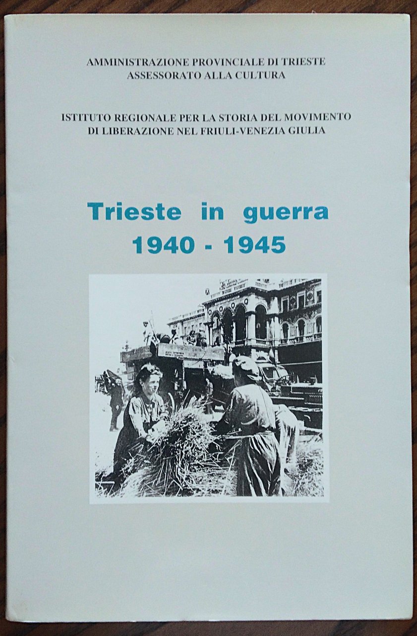 Trieste in guerra 1940-1945.