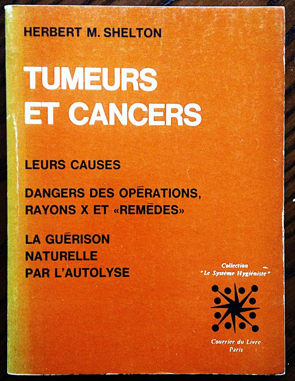 Tumeurs et cancers. Leur disparition naturelle par l'Autolyse.