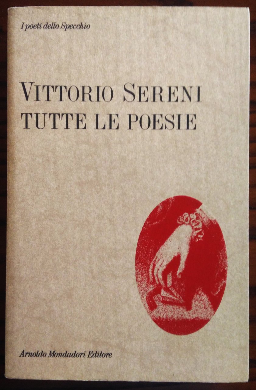 Tutte le poesie. A cura di Maria Teresa Sereni. Prefazione …