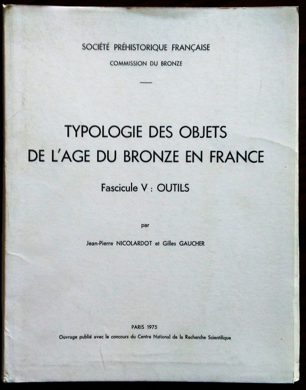 Typologie des objets de l'Age du Bronze en France. Fascicule …