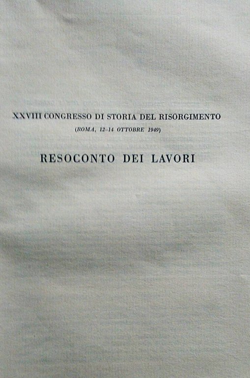 XXVIII Congresso di storia del Risorgimento (Roma, 12-14 Ottobre 1949). …