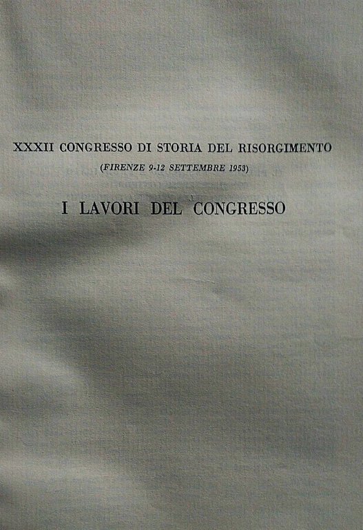 XXXII Congresso di storia del Risorgimento (Firenze, 9-12 Settembre 1953). …