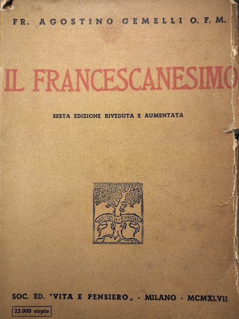 Il Francescanesimo. Sesta edizione riveduta e aumentata.