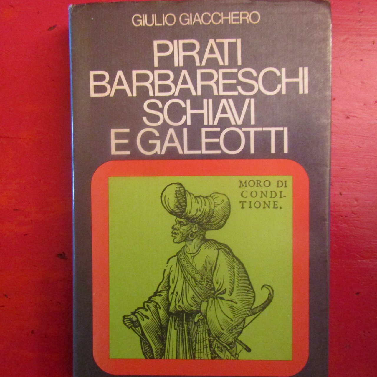 Pirati Barbareschi Schiavi e Galeotti