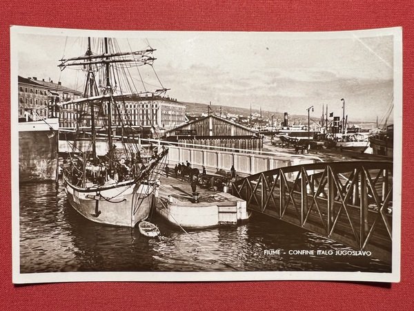 Cartolina - Fiume - Confine Italo Jugoslavo - 1940 ca.