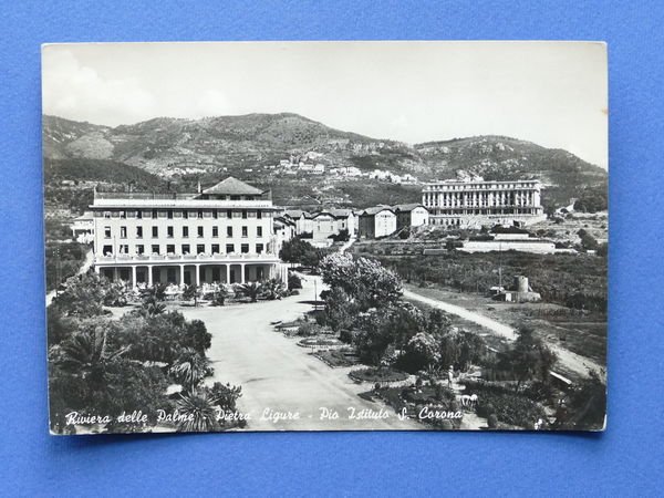 Cartolina Pietra Ligure - Pio Istituto - S. Corona - …