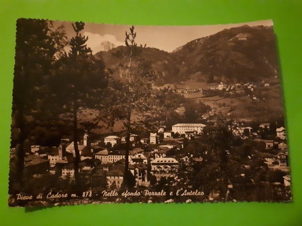 Cartolina - Pieve di Cadore - Nella sfondo Pozzale e …