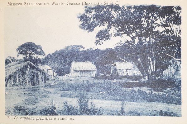 Cartolina - Missione Salesiane Matto Grosso (Brasile) Capanne o ranchos …
