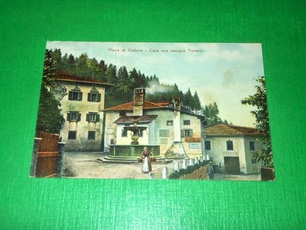 Cartolina Pieve di Cadore - Casa ove nacque Tiziano 1908.