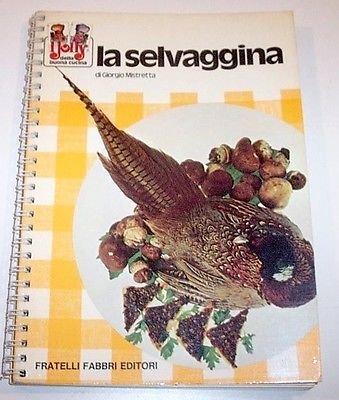 Cucina Ricette - La selvaggina - 1^ ed. 1973