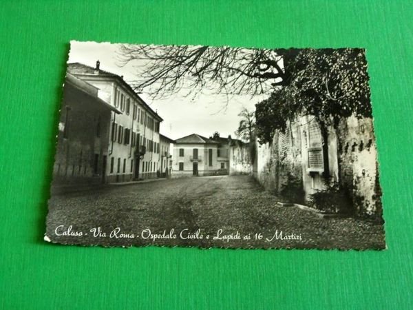 Cartolina Caluso - Via Roma - Ospedale Civile e Lapidi …